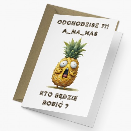 Karnet - Zmiana Pracy, ANANAS KTO BĘDZIE ROBIĆ ?